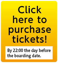 Click here to purchase tickets!By 22:00 the day before the boarding date.