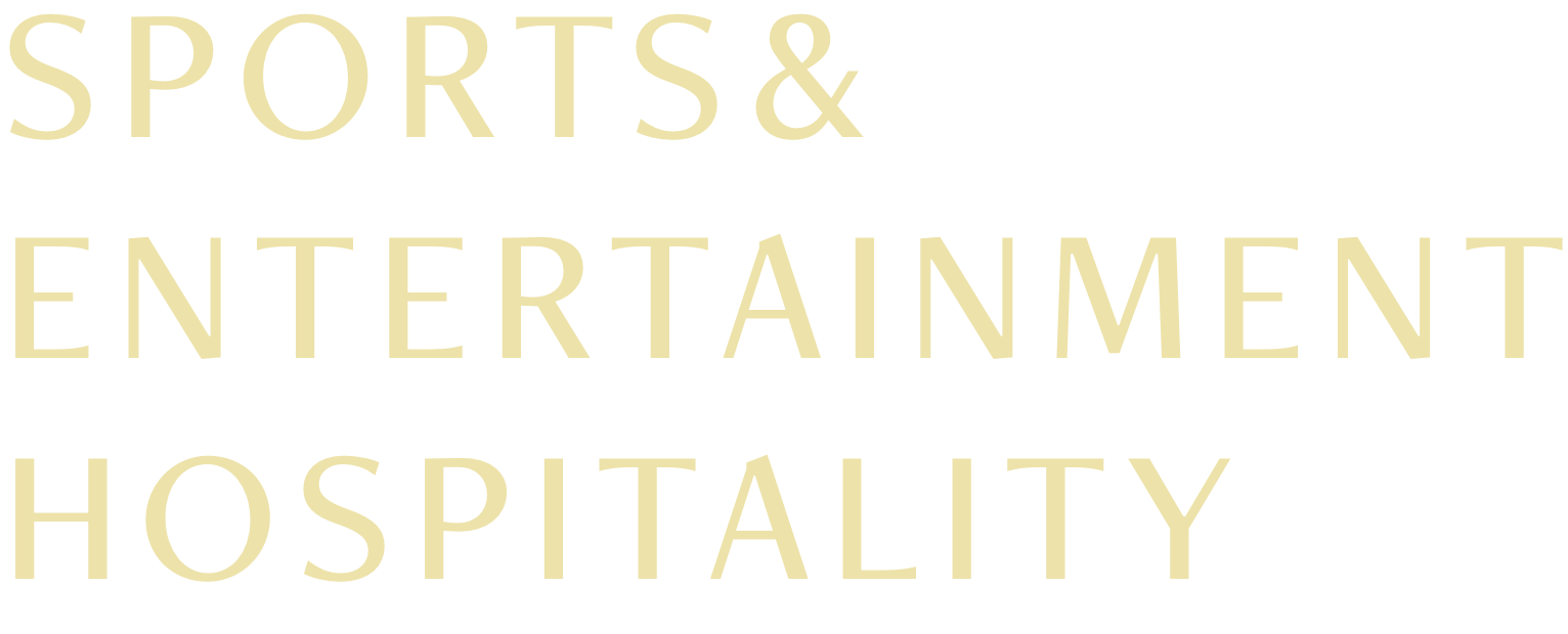 SPORTS & ENTERTAINMENT HOSPITALITY