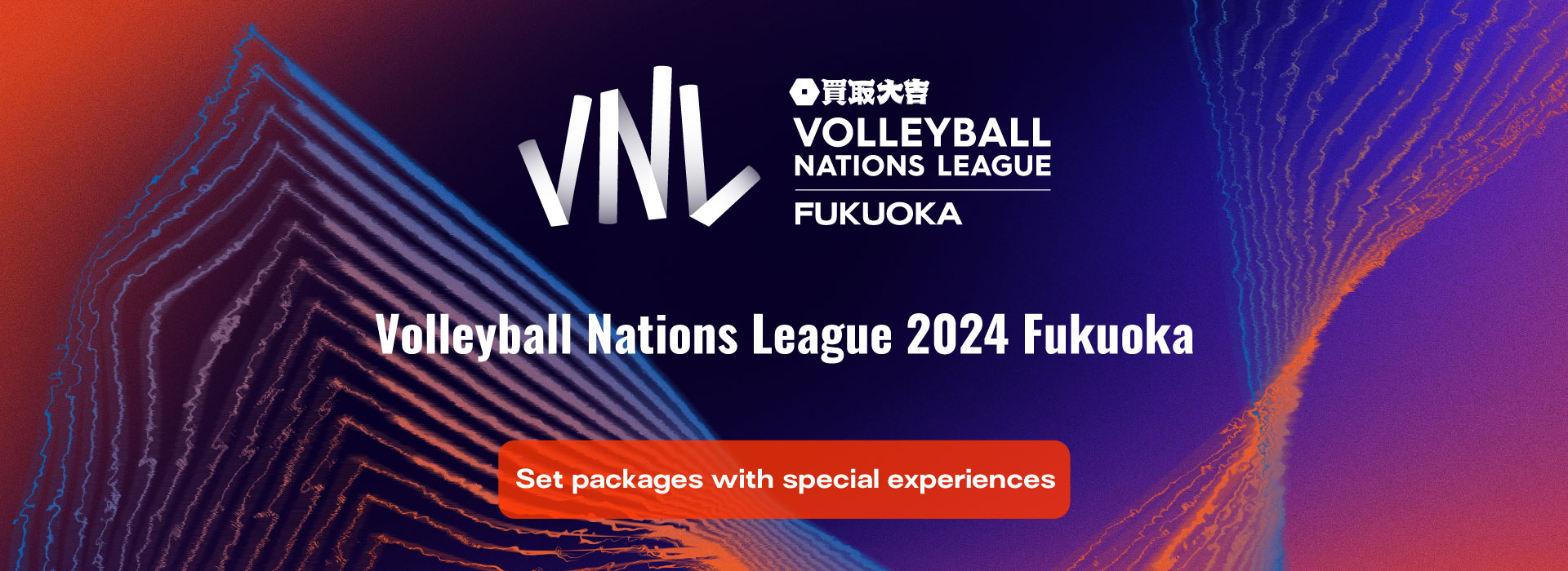 Volleyball Nations League 2024 Fukuoka - Set packages with special experiences